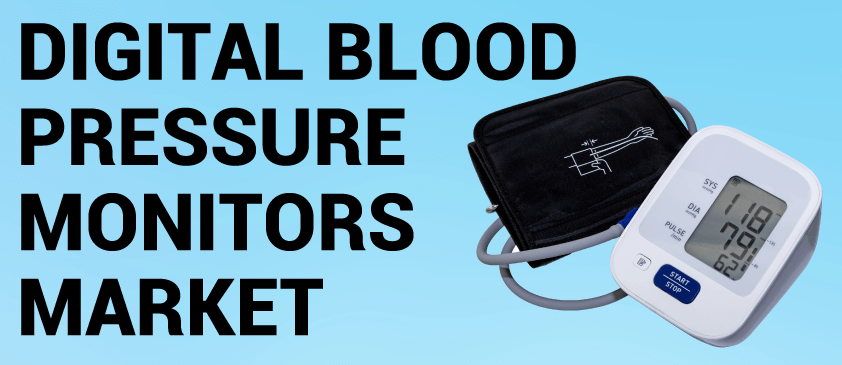 Digital Blood Pressure Monitors Market