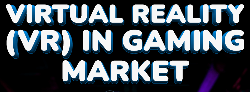 Virtual Reality Gaming Market