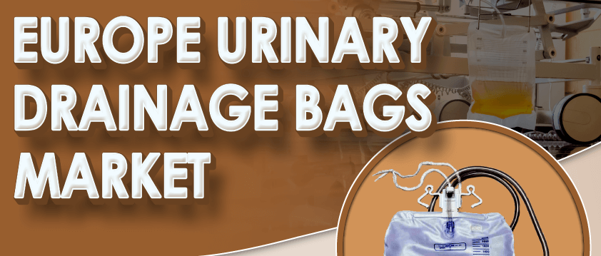 Europe Urinary Drainage Bags Market