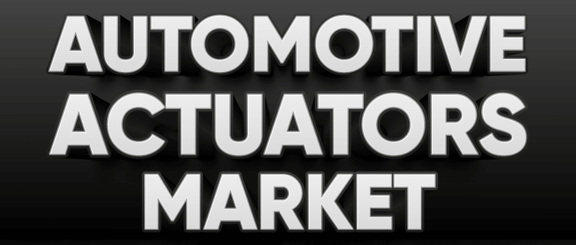 Automotive Actuators Market