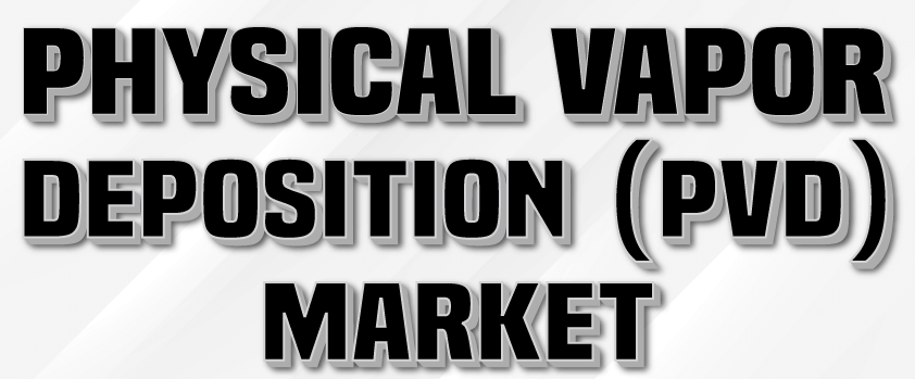 Physical vapour deposition (PVD) Market 