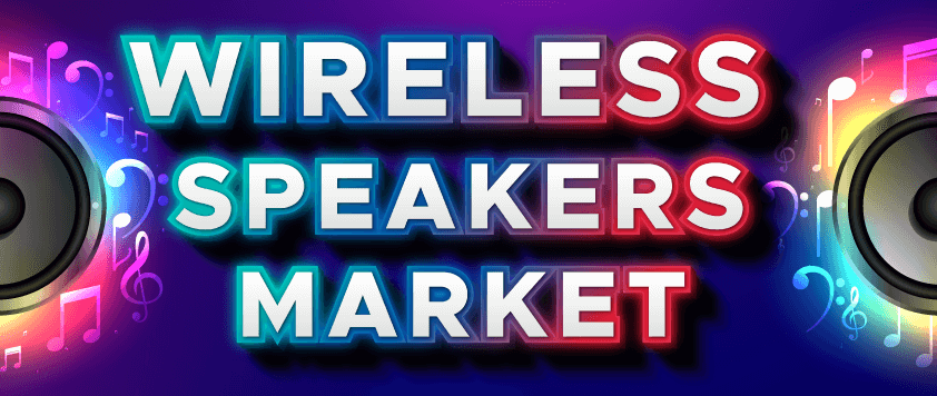 Wireless Speakers Market