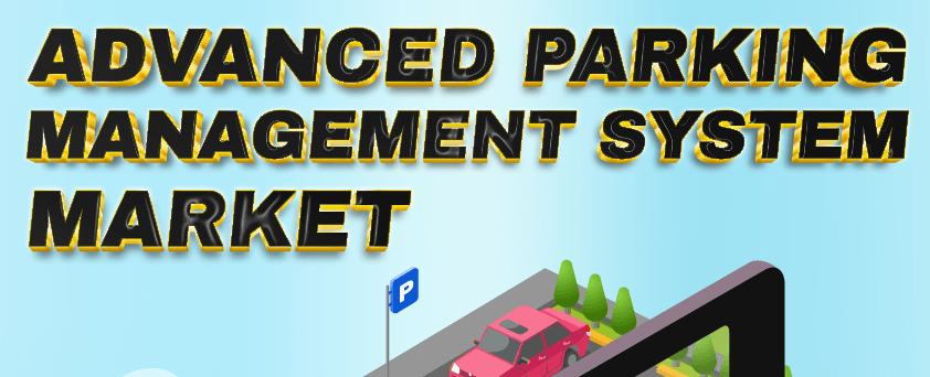 Advanced Parking Management System Market