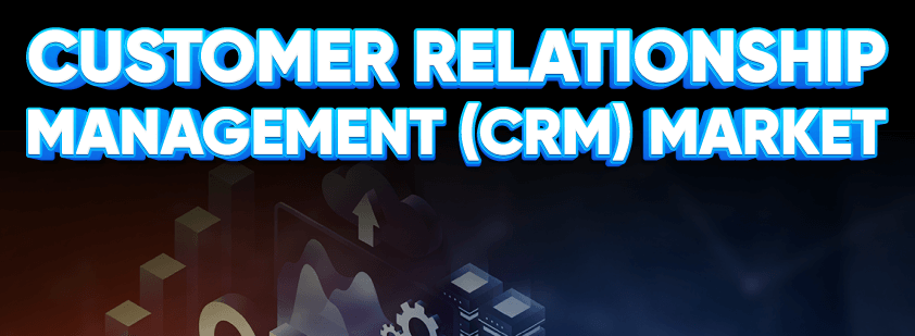 Customer Relationship Management (CRM) Market