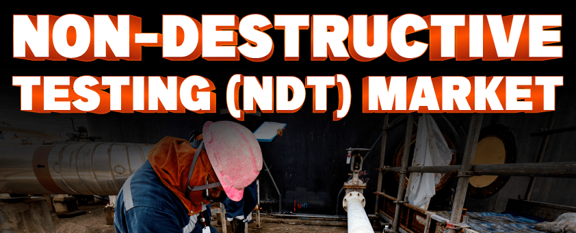 Non-Destructive Testing (NDT) Market