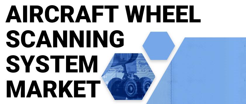 Aircraft Wheel Scanning System Market