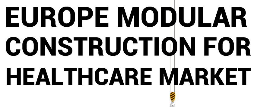 Europe Modular Construction for Healthcare Market