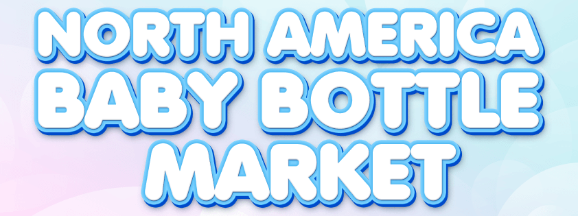 North America Baby Bottle Market