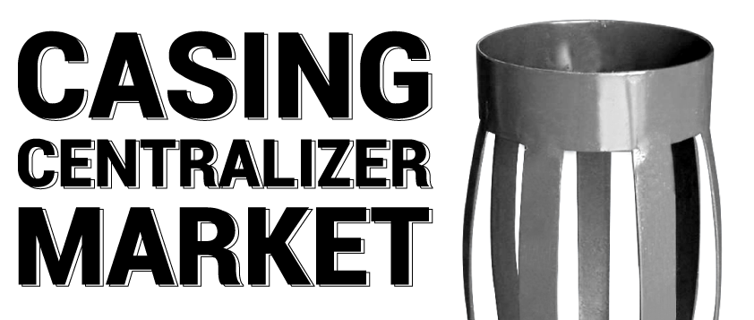 Casing Centralizer Market