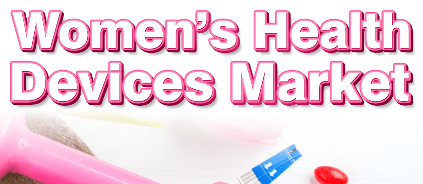 Women’s Health Devices Market 