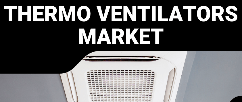 Thermo Ventilators Market