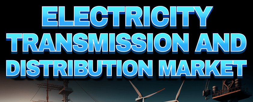 Electricity Transmission and Distribution Market
