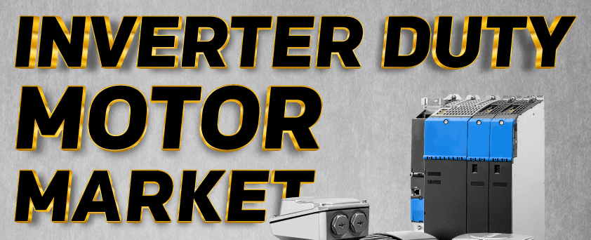 Inverter Duty Motor Market 