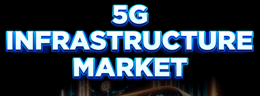 5G Infrastructure Market