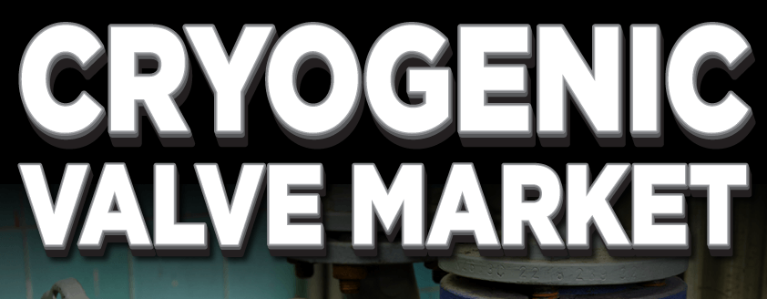 Cryogenic Valve Market