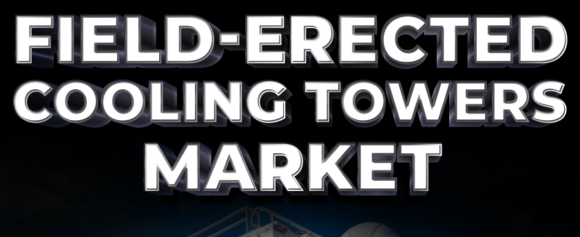 Field-Erected Cooling Towers Market