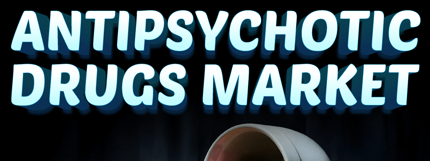 Antipsychotic Drugs Market