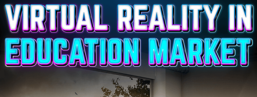 Virtual Reality in Education Market