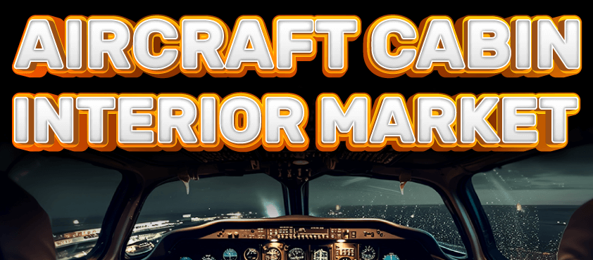 Aircraft Cabin Interior Market