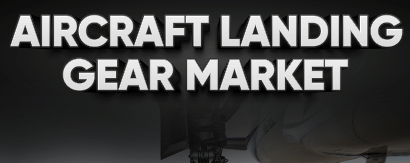 Aircraft Landing Gear Market