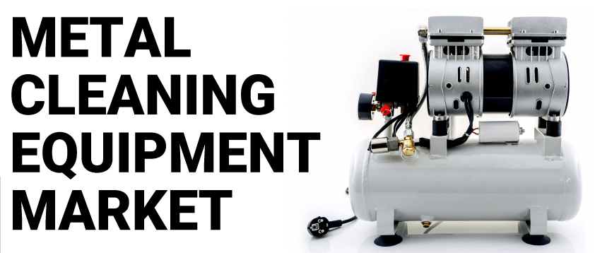 Metal Cleaning Equipment Market