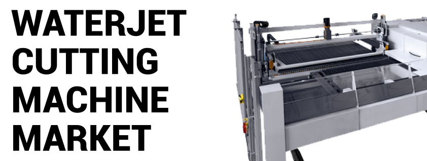 Waterjet Cutting Machines Market