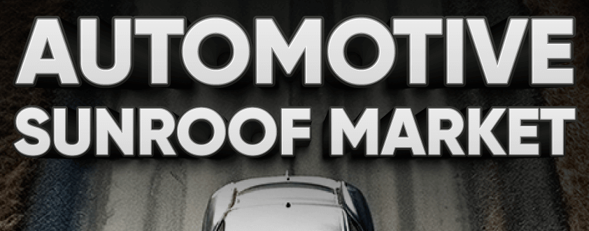 Automotive Sunroof Market