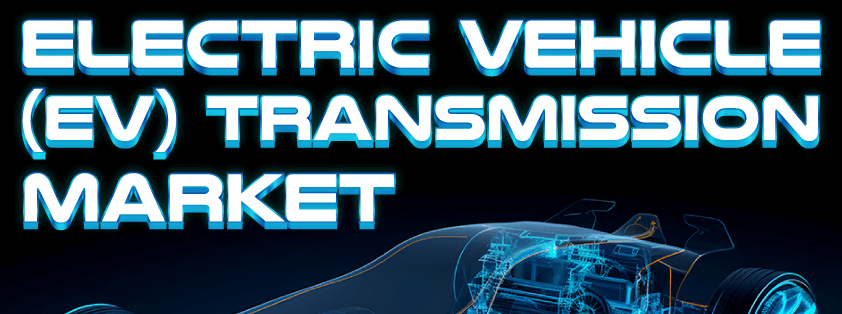 Electric Vehicle Transmission Market