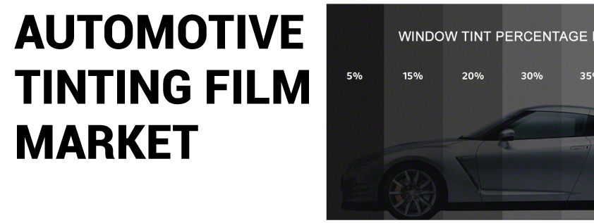 Automotive Tinting Films Market