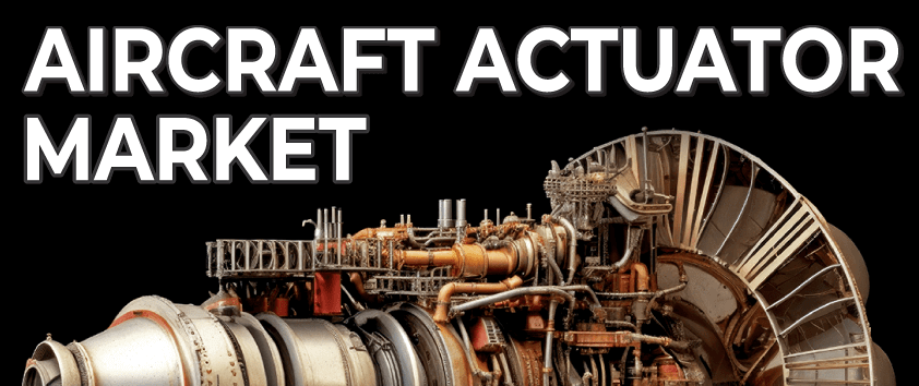 Aircraft Actuator Market