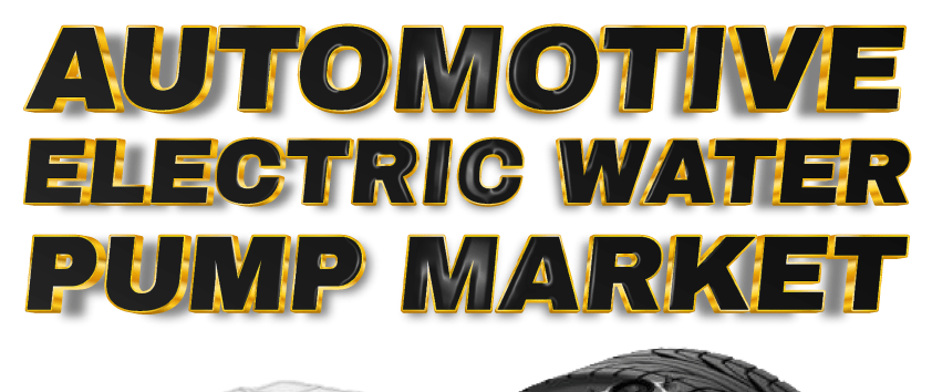 Automotive Electric Water Pump Market