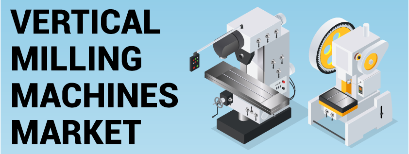 Vertical Milling Machine Market