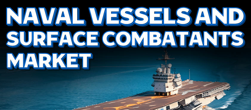 Marineschiffe und Oberflächenkämpfer Markt