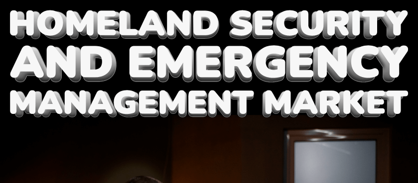 Homeland Security and Emergency Management Market