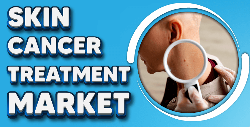 Skin Cancer Treatment Market
