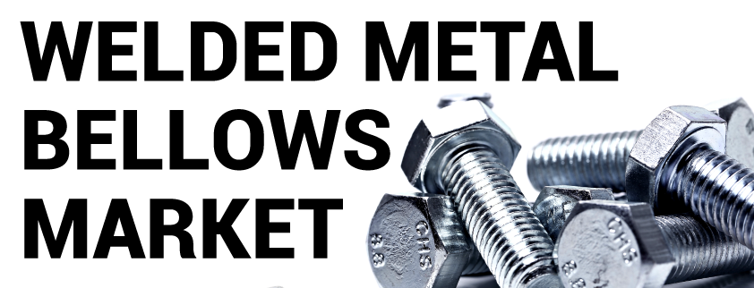 Welded Metal Bellows Market