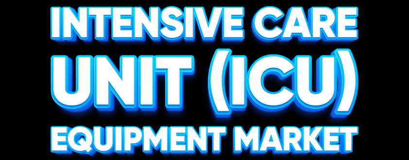 Intensive Care Unit (ICU) Equipment Market