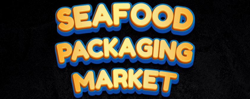 Seafood Packaging Market