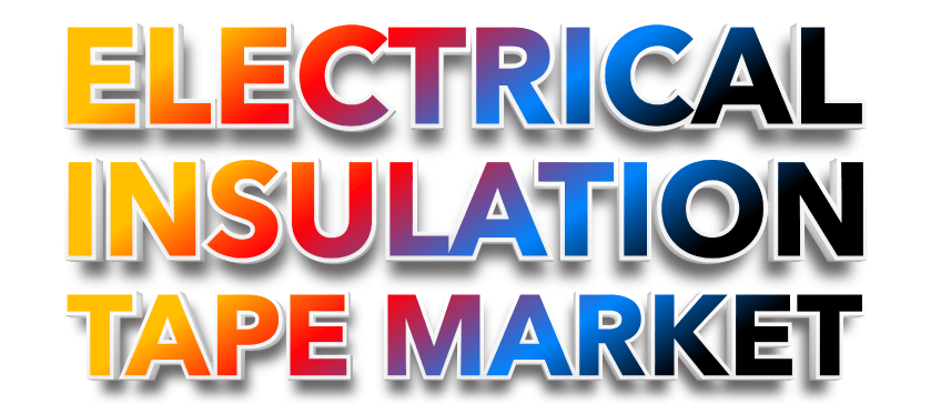 Electrical Insulation Tape Market 