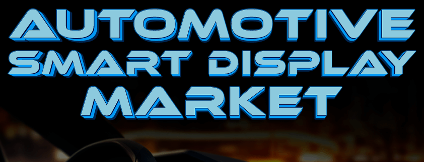 Automotive Smart Display Market
