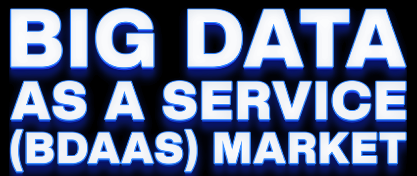 Big Data as a Service (BDaaS) Market