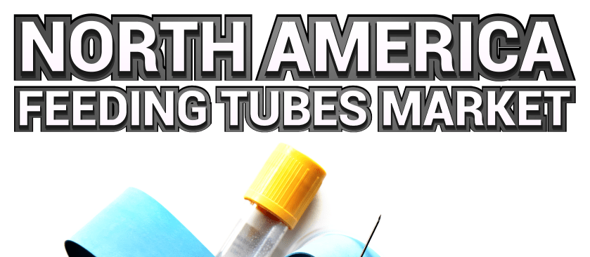 North America Feeding Tubes Market