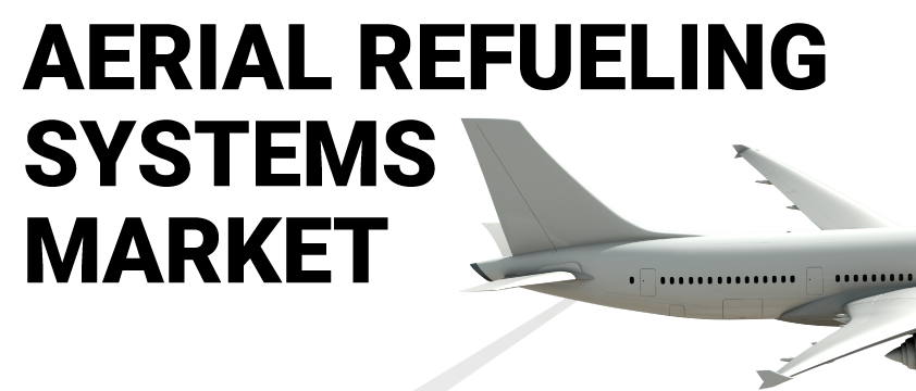 Aerial Refueling Systems Market