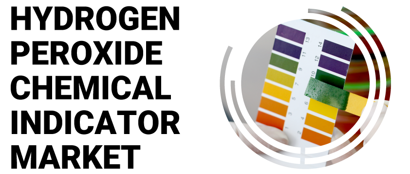 Hydrogen Peroxide Chemical Indicator Market