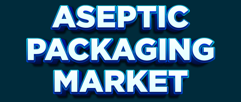 Aseptic Packaging Market