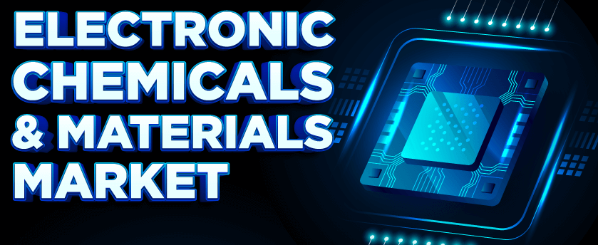 Electronic Chemicals and Materials Market