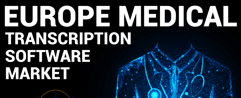 ヨーロッパの医療転写ソフトウェア市場
