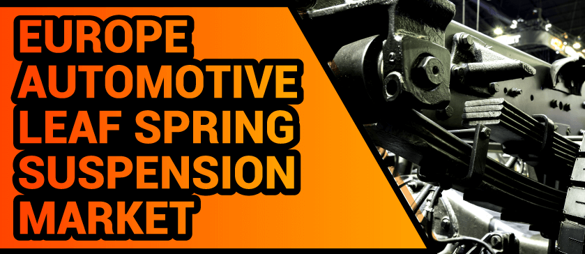 Europe Automotive Leaf Spring Suspension Market