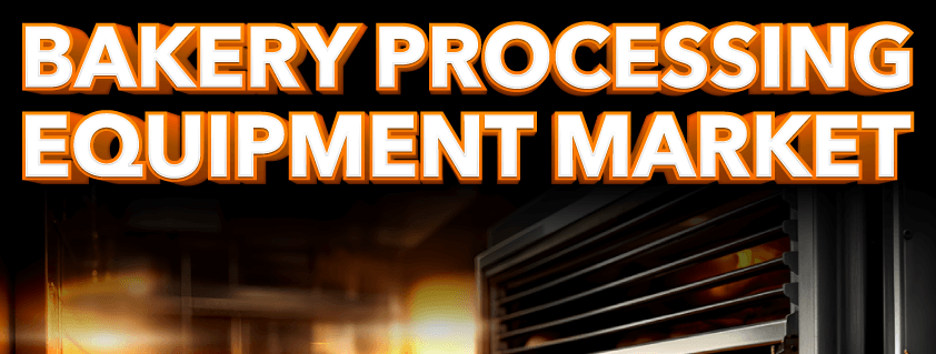 Bakery Processing Equipment Market