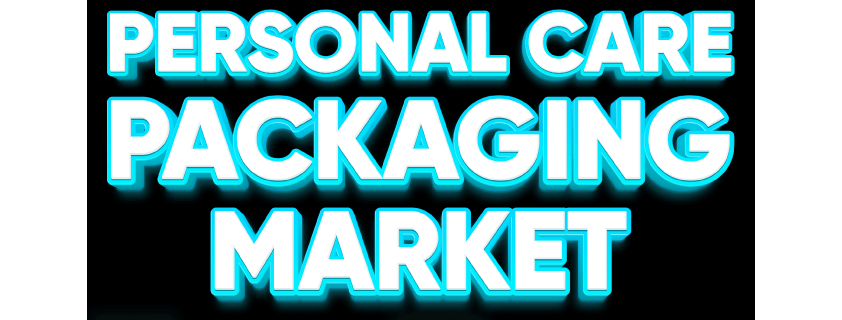Personal Care Packaging Market